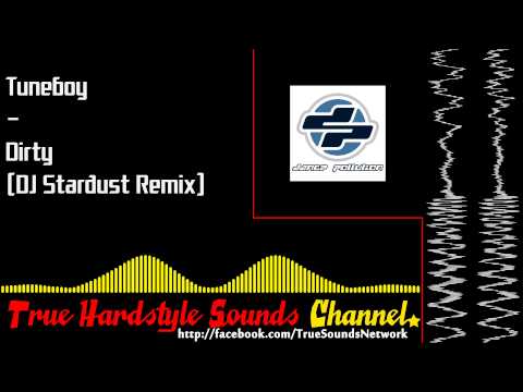 Tuneboy - Dirty (DJ Stardust Remix)
