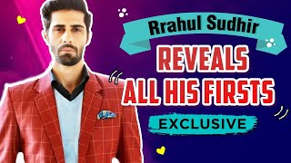 Rrahul Sudhir Shares His First Audition, Salary, Crush & More | My First Segment | EXCLUSIVE