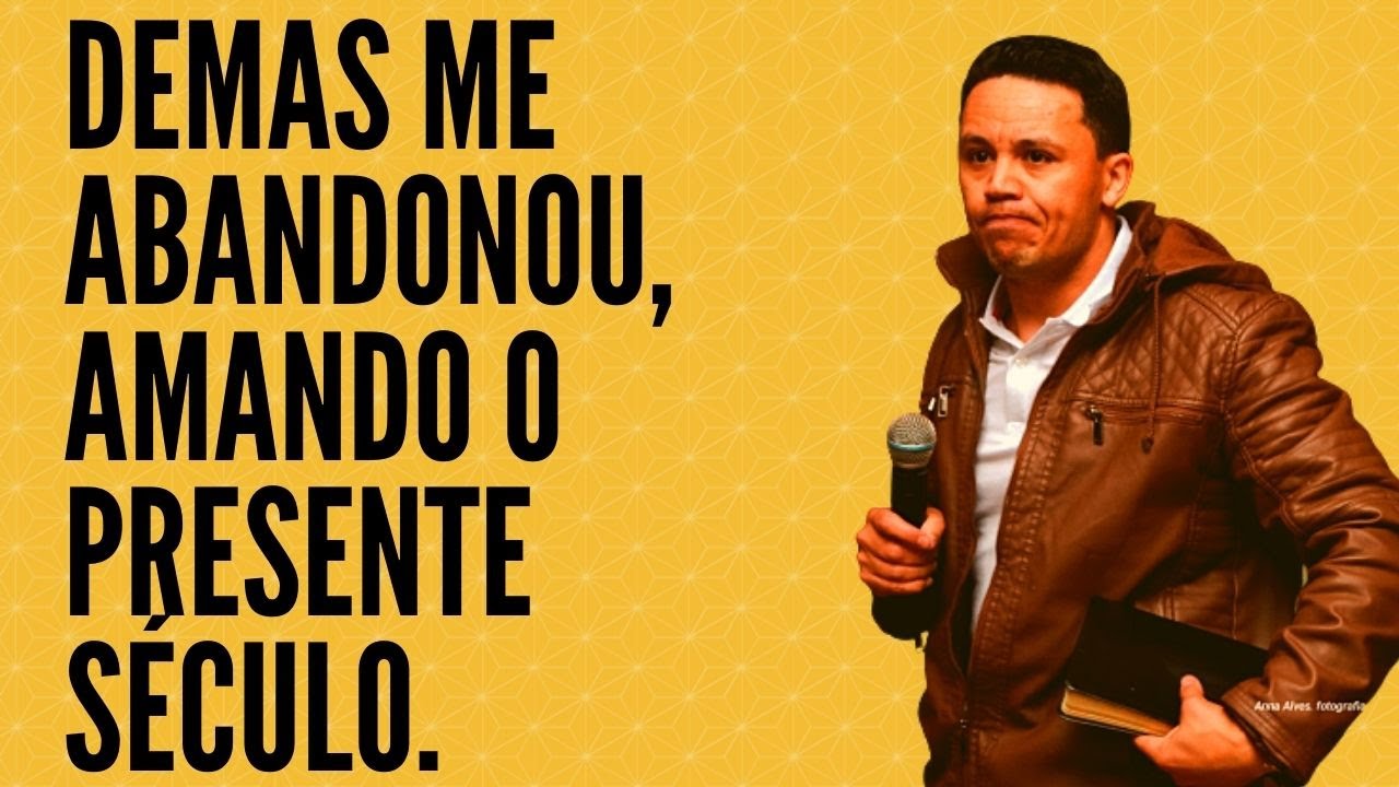 DEMAS ME ABANDONOU AMANDO O PRESENTE SÉCULO. 2 Tm 4 ALDOIR PINHEIRO Pregação forte 2021