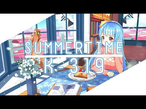 Nightcore ~ Summertime - K-319