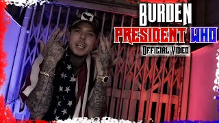 Burden - President Who (Official Video)