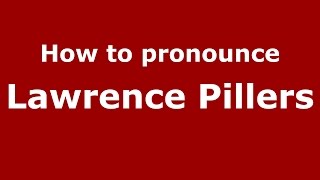 How to pronounce Lawrence Pillers