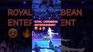 ROYAL CARIBBEAN ONBOARD SHOWS ARE TO ANOTHER LEVEL