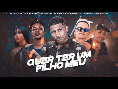 BARCA NA BATIDA, LUANZINHO DO RECIFE, ZECA MALVINA, MC TALIBÃ E MC INDIA  - QUER TER UM FILHO MEU