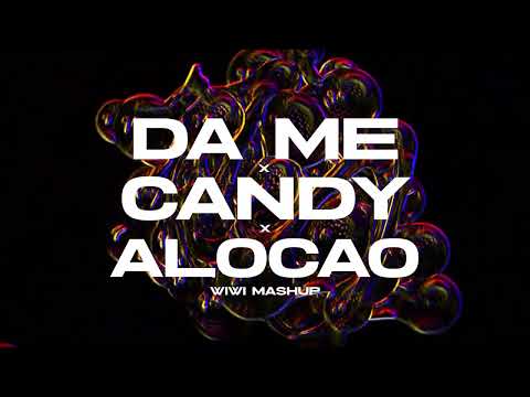 DA ME x CANDY x ALOCAO - Bad Gyal, Plan B, Omar Montes (Wiwi Mashup)