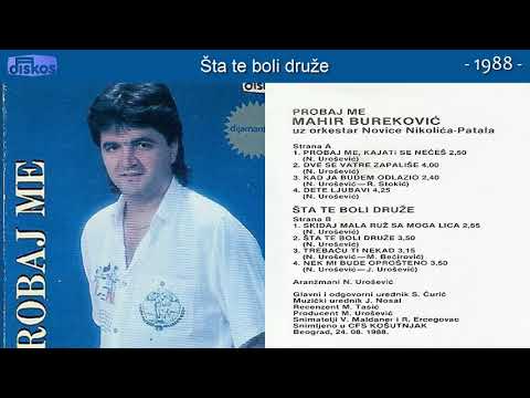 Mahir Burekovic - Sta te boli druze - (Audio 1988)