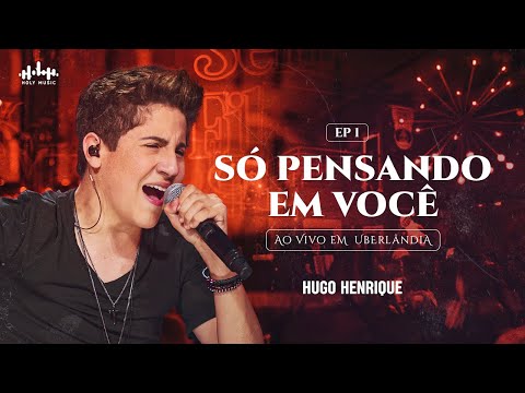 Hugo Henrique - Só Pensando em Você | DVD Sem Filtro