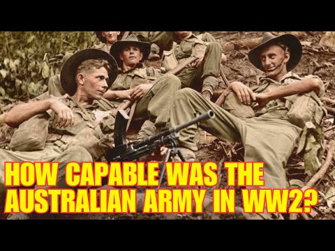 How Capable Was The Australian Army In WW2?