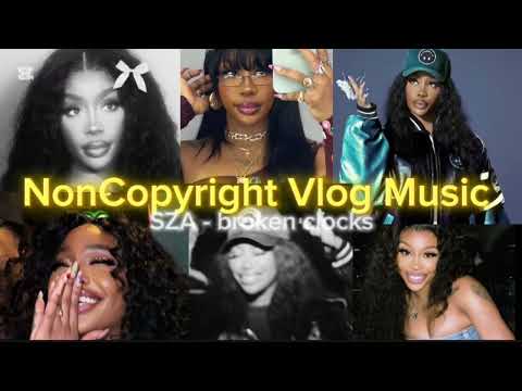 2025 NonCopyright rnb Vlog Music : SZA- broken clocks #noncopyright #vlogmusic #rnb 