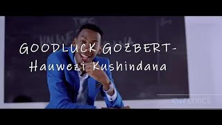 Goodluck Gozbert -  Hauwezi Kushindana (Lyrics)