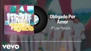 Los Yonic&#39;s - Obligado Por Amor (Audio)