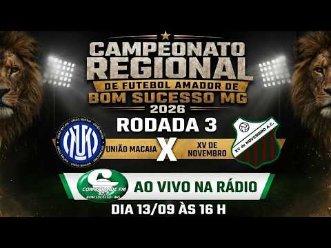 AO VIVO - CAMPEONATO REGIONAL DE BOM SUCESSO MG - RODADA 3 - UNIÃO MACAIA X XV DE NOVEMBRO .
