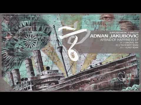 Adnan Jakubovic - Afraid of Happiness [Suffused Music]