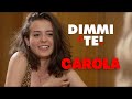 DIMMI DI TE Carola Puntata 6