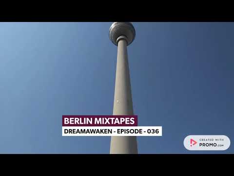 Berlin Mixtapes - DreamAwaken - Episode 036