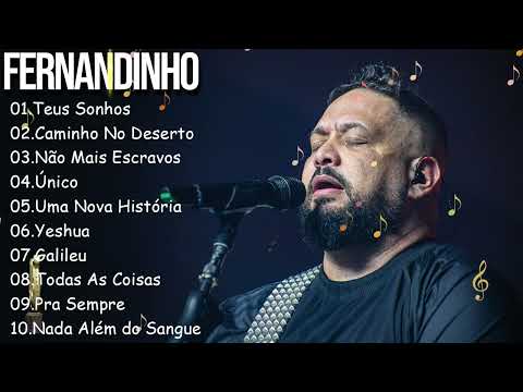 Teus Sonhos , Caminho No Deserto,.. FERNANDINHO || Top 10 Hinos Gospel Mais Ouvidos de 2024