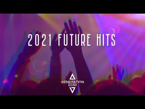 Generation EDM - 2021 Future Hits