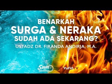 Benarkah Surga & Neraka Sudah Ada? - Ustadz Dr. Firanda Andirja, M.A. - 5 Menit yang Menginspirasi