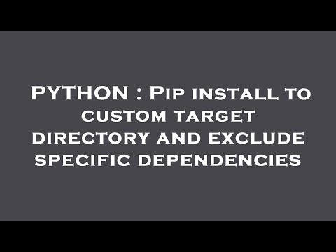 Python Pip Install To Custom Target Directory And Exclude Specific Dependencies