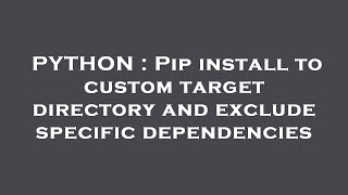 PYTHON : Pip install to custom target directory and exclude specific dependencies