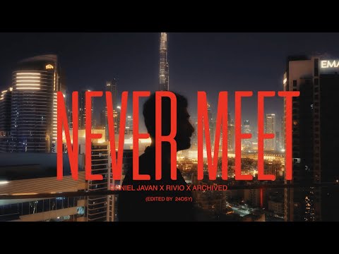 Daniel Javan, ARCHIVED, Rivio - Never Meet (Official Music Video)