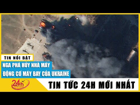 , title : 'Nga tập kích phá hủy nhà máy động cơ máy bay Ukraine | TV24h'