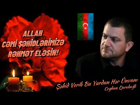 Ceyhun Qarabağlı - Şəhid Verib Bu Yurdun Hər Ünvanı