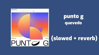 punto g - quevedo (slowed + reverb)