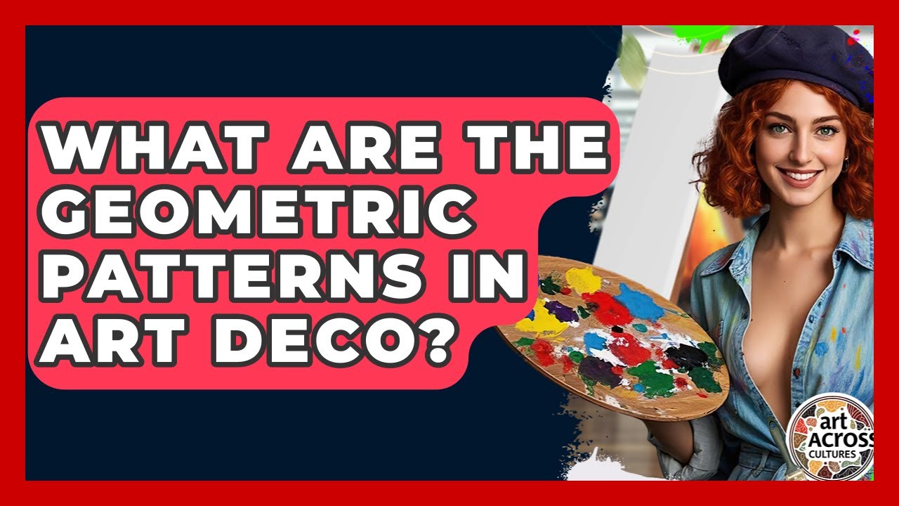 What Are The Geometric Patterns In Art Deco? - Art Across Cultures