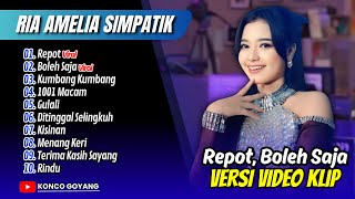 Download lagu Ria Amalia Simpatik - REPOT - BOLEH SAJA | 1001 MACAM | KUMBANG KUMBANG || FULL ALBUM DANGDUT VIRAL mp3