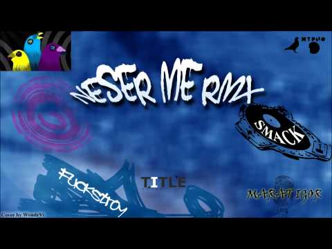 MARAT IGOR Smack FUCKSTROY - Neser me (Title RMx)