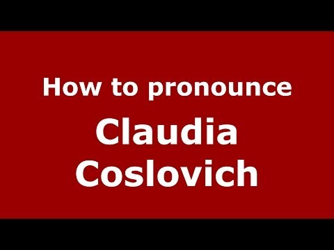 How to pronounce Claudia Coslovich (Italian/Italy)  - PronounceNames.com