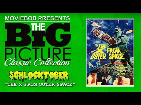 Big Picture Classic - "SCHLOCKTOBER: THE X FROM OUTER SPACE"