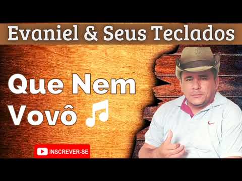 Que Nem Vovô- Evaniel e Seus Teclados