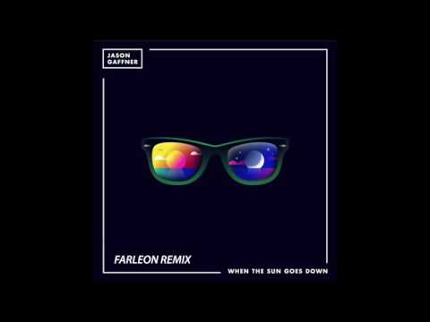 Jason Gaffner - When The Sun Goes Down (Farleon Remix)