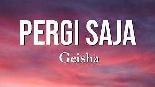 Download lagu Geisha - Pergi Saja (LIRIK) mp3