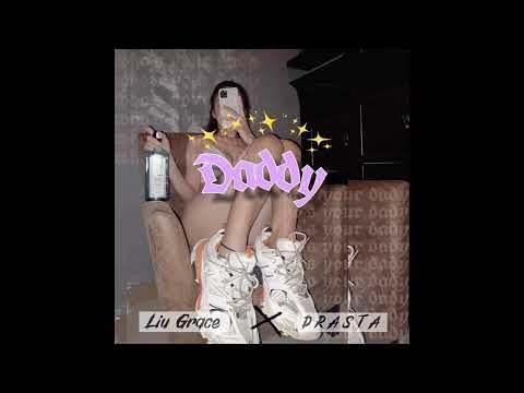 Liu Grace - Daddy ft. Drasta (Official Audio)