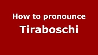 How to pronounce Tiraboschi