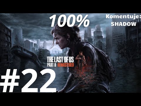 The Last of Us Part 2 Remastered PL (100%) odc.22-Wsapółpraca z Jessie | 4K