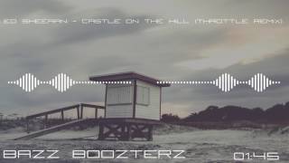 Ed Sheeran - Castle On The Hill (Throttle Remix) (Bass Boosted)