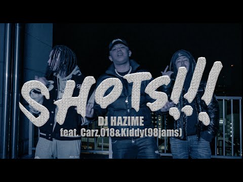 DJ HAZIME - SHOTS!!! feat. Carz, 018 & Kiddy (prod. A4 & DJ HAZIME)