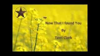 Terri Clark, Now That I Found You with Lyrics (How I Feel)