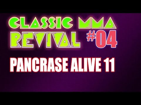 Classic MMA Revival 4 - Pancrase: Alive 11 (with TMDMAT!)