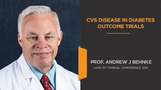 CVS Disease In Diabetes Outcome Trials  Prof. Andrew J Behnke