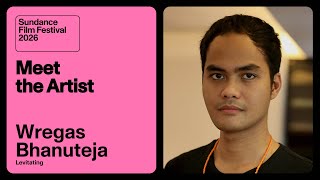 Meet the Artist 2026: Wregas Bhanuteja on “Levitating”