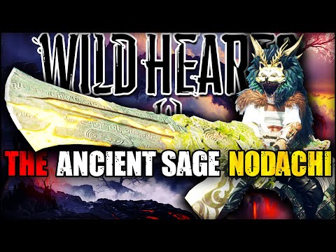 The TIME CHANGER Sage Nodachi Build Is AMAZING - Full Power PURE Human - Wild Hearts