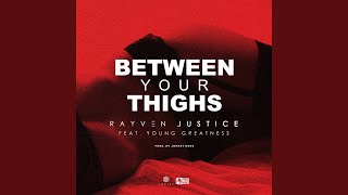 Between Your Thighs (feat. Young Greatness)