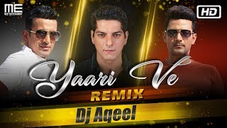 Yaari Ve - Remix | Meet Bros feat. DJ Aqeel | Lauren | Prakriti Kakar | Latest Remix Song 2018