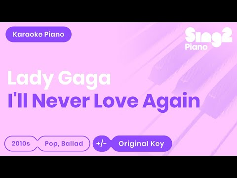 I'll Never Love Again (Piano Karaoke Instrumental) Lady Gaga