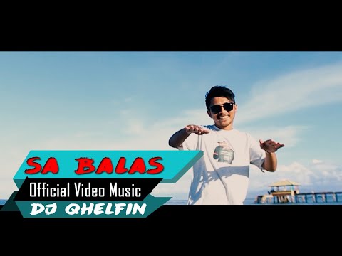 Sa Balas🎵Dj Qhelfin🎶(Official Video Music 2020)